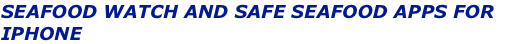 seafood watch and safe seafood apps for iphone